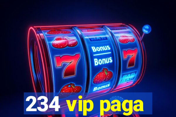 234 vip paga
